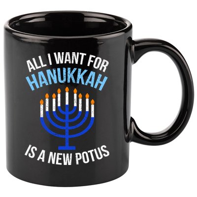 All I Want For Hanukkah Is A New Potus 11oz C Handle Ceramic Mug