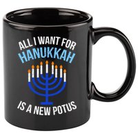 All I Want For Hanukkah Is A New Potus 11oz C Handle Ceramic Mug
