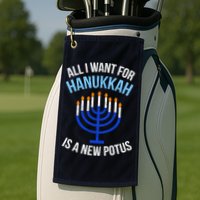 All I Want For Hanukkah Is A New Potus Golf Towel