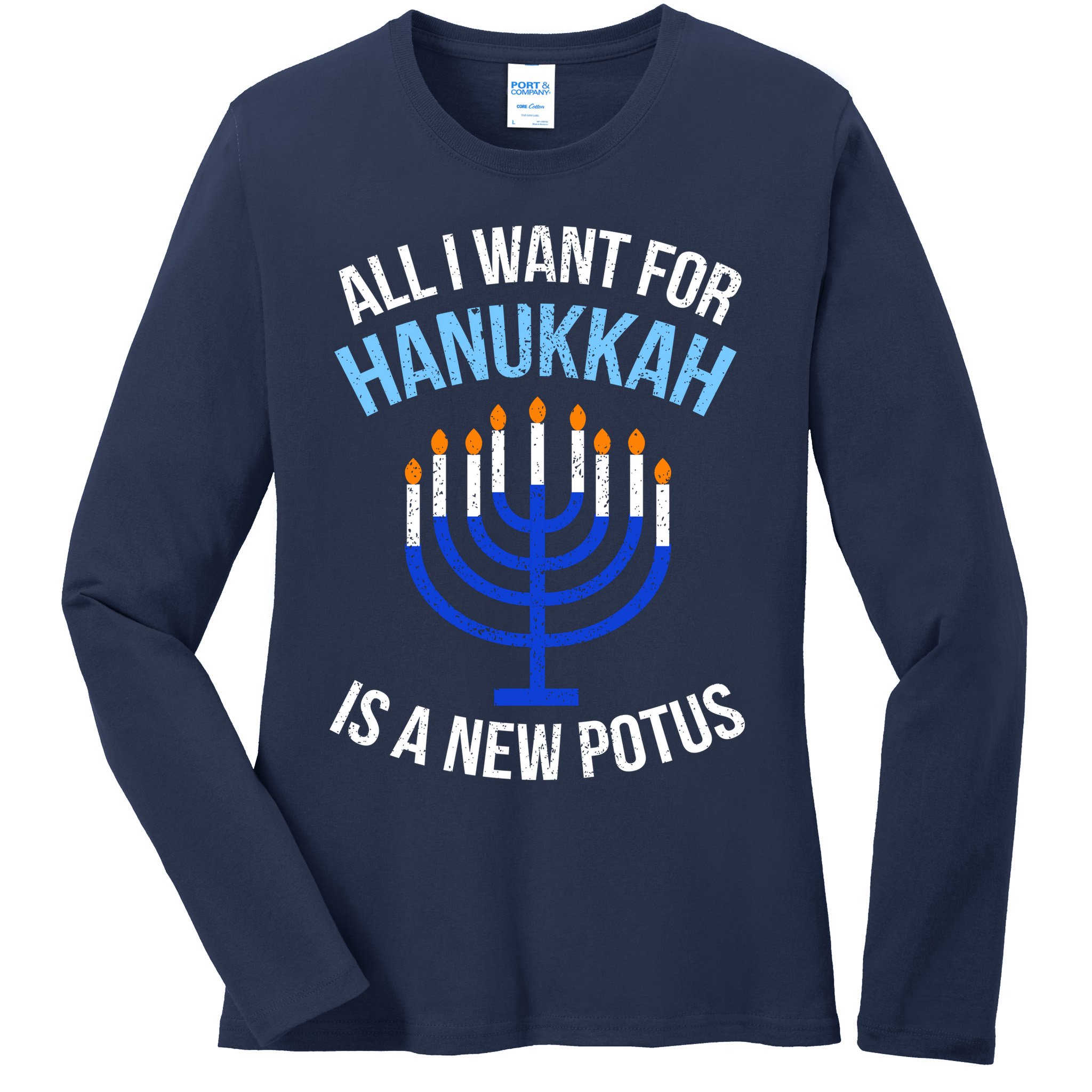 All I Want For Hanukkah Is A New Potus Ladies Long Sleeve Shirt