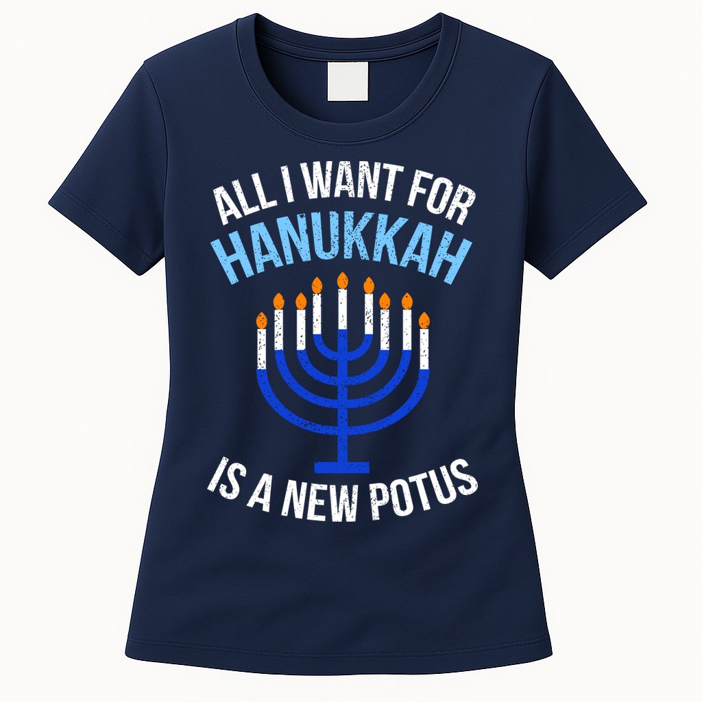 All I Want For Hanukkah Is A New Potus Womens T-Shirt