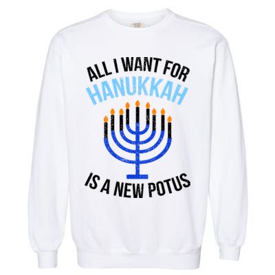 All I Want For Hanukkah Is A New Potus Garment-Dyed Sweatshirt