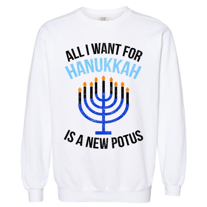 All I Want For Hanukkah Is A New Potus Garment-Dyed Sweatshirt