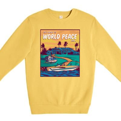 All I Want Is World Peace And Money Premium Crewneck Sweatshirt