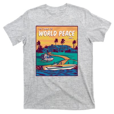 All I Want Is World Peace And Money T-Shirt