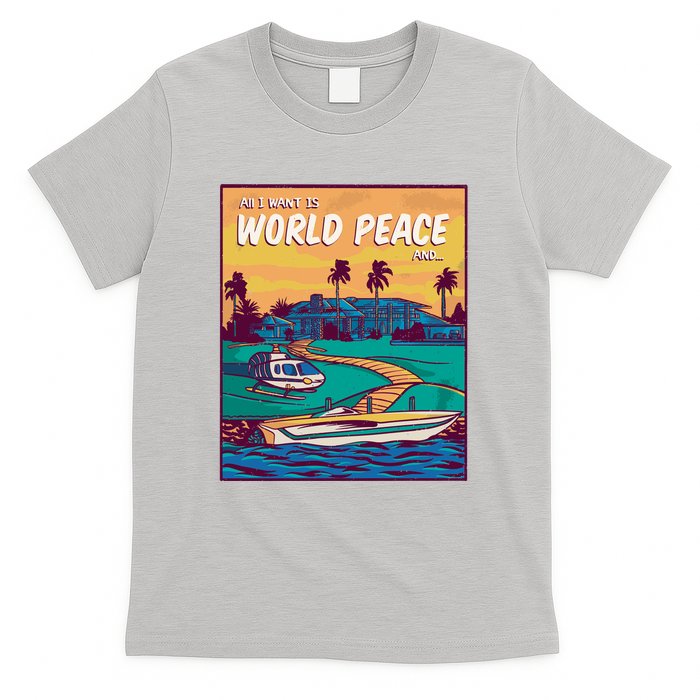 All I Want Is World Peace And Money T-Shirt