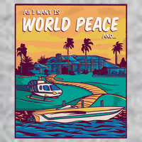 All I Want Is World Peace And Money T-Shirt