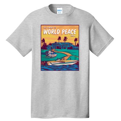 All I Want Is World Peace And Money Tall T-Shirt