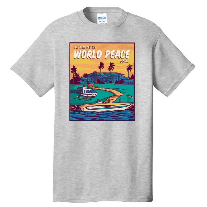 All I Want Is World Peace And Money Tall T-Shirt