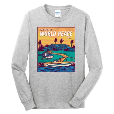 All I Want Is World Peace And Money Tall Long Sleeve T-Shirt