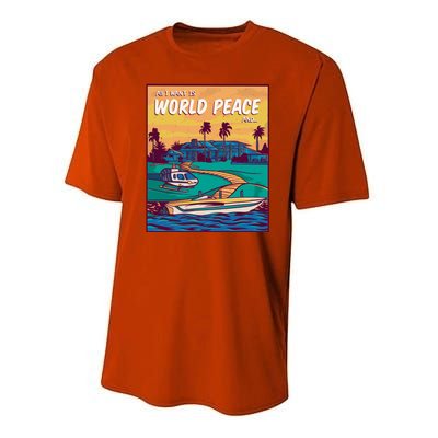 All I Want Is World Peace And Money Performance Sprint T-Shirt