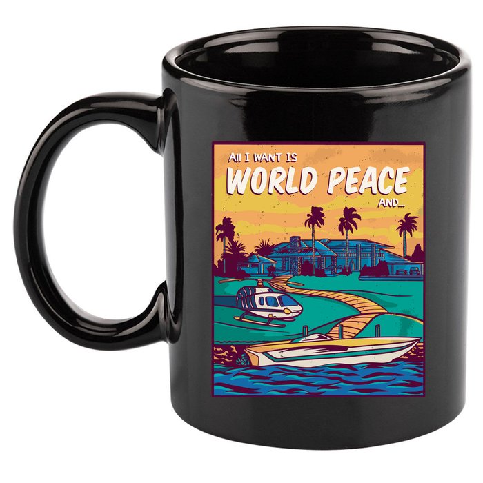 All I Want Is World Peace And Money 11oz C Handle Ceramic Mug