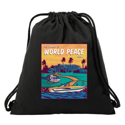 All I Want Is World Peace And Money Drawstring Bag