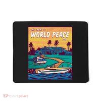 All I Want Is World Peace And Money Mousepad