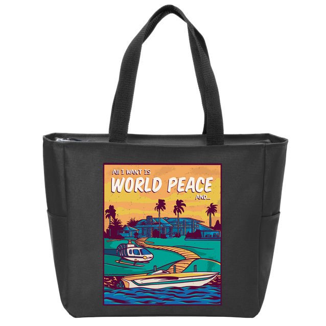 All I Want Is World Peace And Money Zip Tote Bag