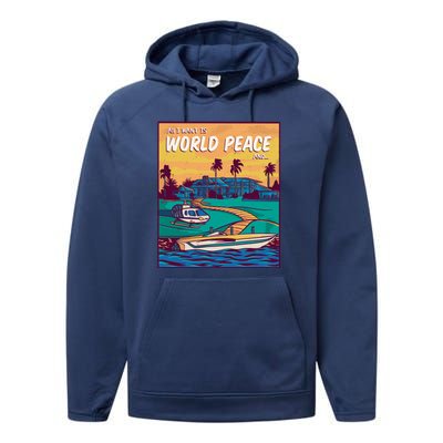 All I Want Is World Peace And Money Performance Fleece Hoodie