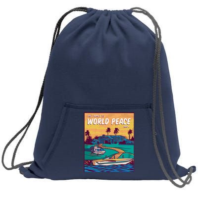 All I Want Is World Peace And Money Sweatshirt Cinch Pack Bag