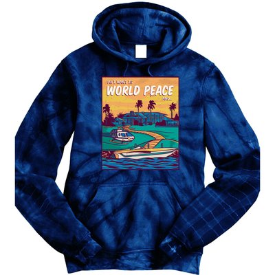 All I Want Is World Peace And Money Tie Dye Hoodie