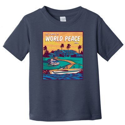 All I Want Is World Peace And Money Toddler T-Shirt