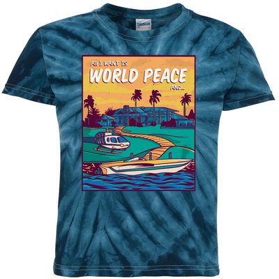 All I Want Is World Peace And Money Kids Tie-Dye T-Shirt