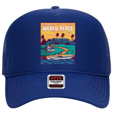 All I Want Is World Peace And Money High Crown Mesh Back Trucker Hat