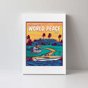 All I Want Is World Peace And Money Canvas