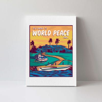 All I Want Is World Peace And Money Canvas