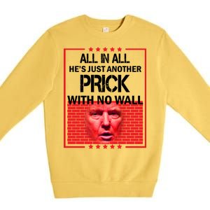 All In All He's Just Another Prick With No Wall Premium Crewneck Sweatshirt