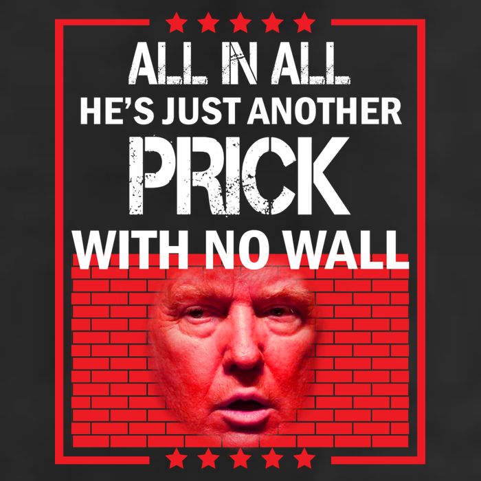 All In All He's Just Another Prick With No Wall Cool Comfort Performance Bucket Hat