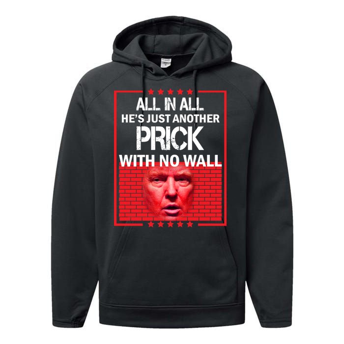 All In All He's Just Another Prick With No Wall Performance Fleece Hoodie