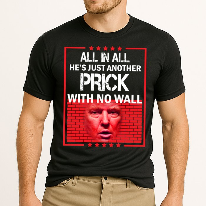 All In All He's Just Another Prick With No Wall Cooling Performance Crew T-Shirt