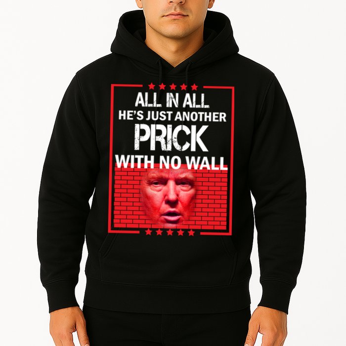 All In All He's Just Another Prick With No Wall Hoodie