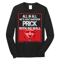 All In All He's Just Another Prick With No Wall Long Sleeve Shirt