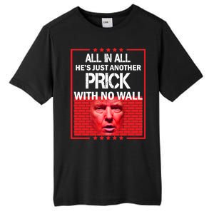 All In All He's Just Another Prick With No Wall Tall Fusion ChromaSoft Performance T-Shirt