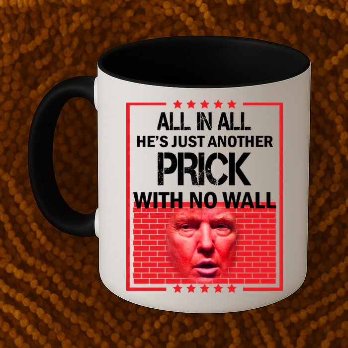 All In All He's Just Another Prick With No Wall Mug