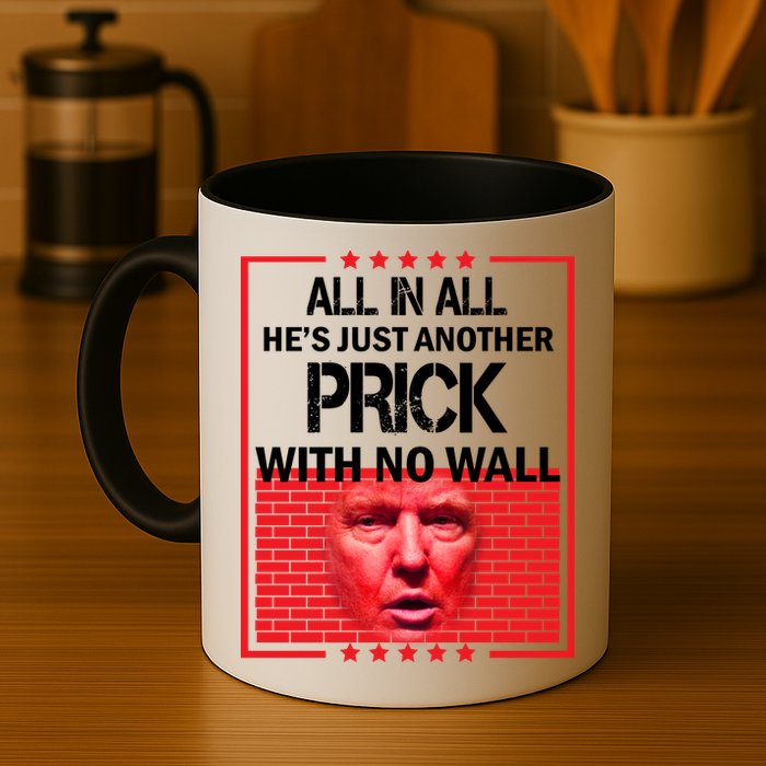 All In All He's Just Another Prick With No Wall Mug