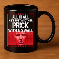 All In All He's Just Another Prick With No Wall 11oz C Handle Ceramic Mug