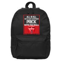 All In All He's Just Another Prick With No Wall 16 in Basic Backpack