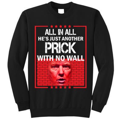 All In All He's Just Another Prick With No Wall Tall Sweatshirt