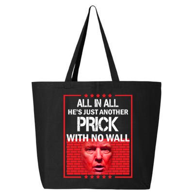 All In All He's Just Another Prick With No Wall 25L Jumbo Tote