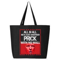 All In All He's Just Another Prick With No Wall 25L Jumbo Tote