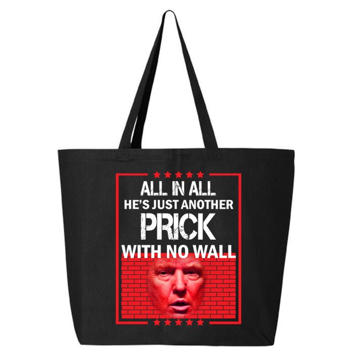 All In All He's Just Another Prick With No Wall 25L Jumbo Tote