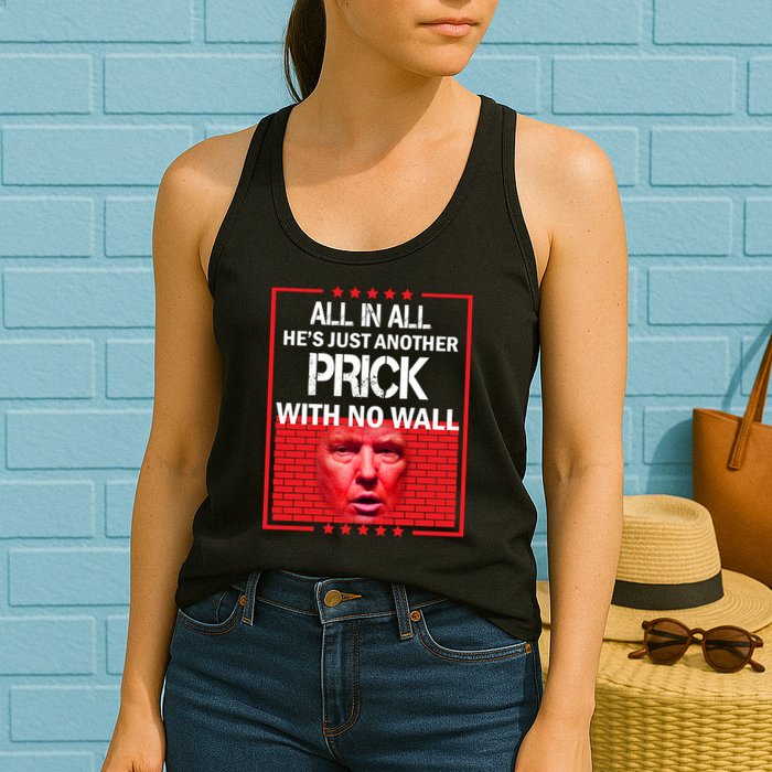 All In All He's Just Another Prick With No Wall Womens Tank Top