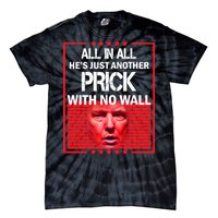 All In All He's Just Another Prick With No Wall Tie-Dye T-Shirt