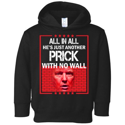 All In All He's Just Another Prick With No Wall Toddler Hoodie