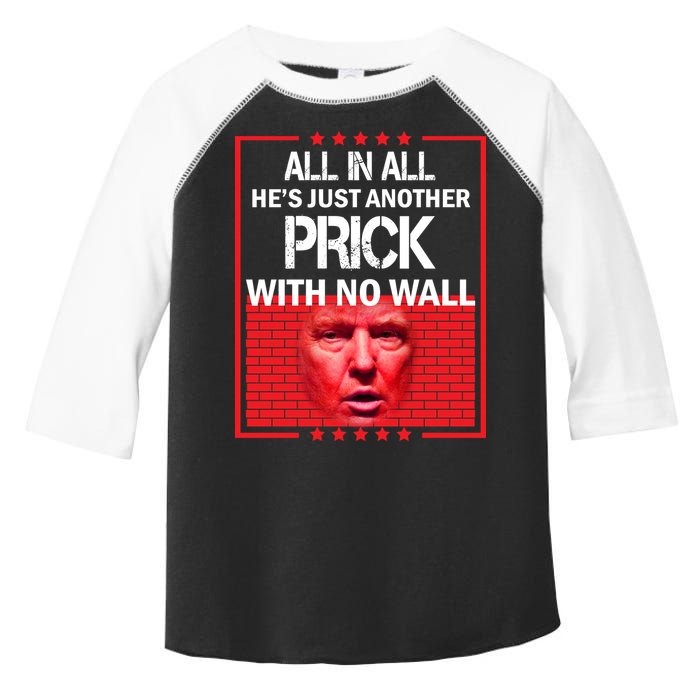 All In All He's Just Another Prick With No Wall Toddler Fine Jersey T-Shirt