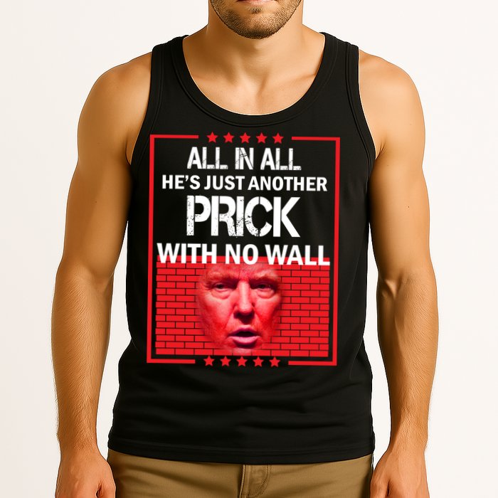 All In All He's Just Another Prick With No Wall Tank Top
