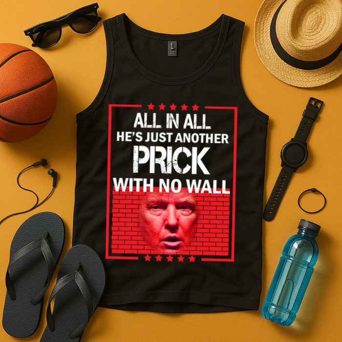 All In All He's Just Another Prick With No Wall Tank Top