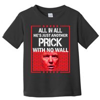 All In All He's Just Another Prick With No Wall Toddler T-Shirt