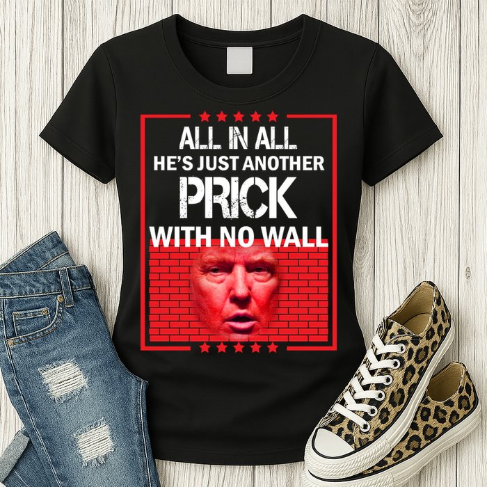 All In All He's Just Another Prick With No Wall Womens T-Shirt